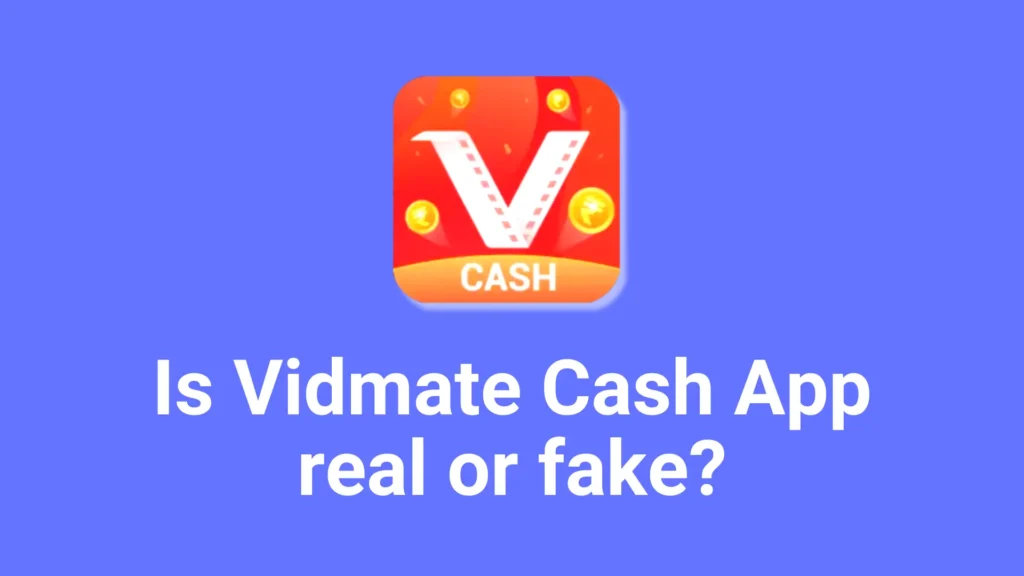 Vidmate Cash app real or fake? 